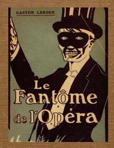 Gaston Leroux, Alexander Teixeira de Mattos: The Phantom of the Opera (Paperback, 2017, CreateSpace Independent Publishing Platform)