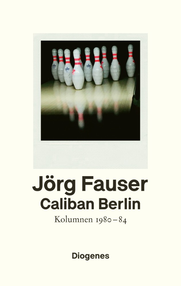 Jörg Fauser: Caliban Berlin (EBook, Deutsch language, 2019, Diogenes Verlag)