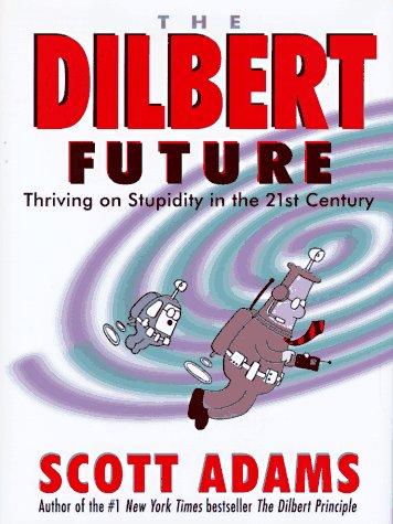 Scott Adams: The Dilbert future (1997, HarperBusiness)