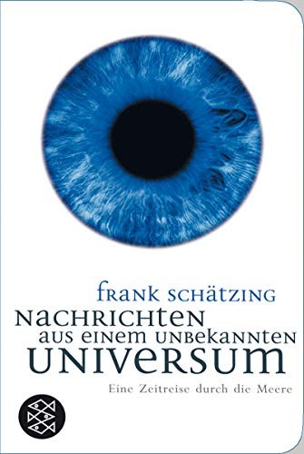 Frank Schätzing: Nachrichten aus einem unbekannten Universum (2013, Fischer Taschenbuch Verlag GmbH)