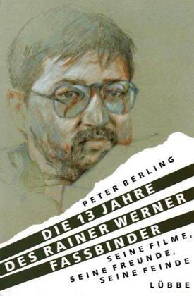 Peter Berling: Die 13 Jahre des Rainer Werner Fassbinder (German language, 1992, Lübbe)