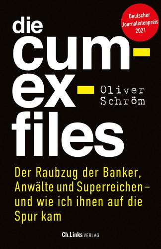 Oliver Schröm:  Die Cum-Ex-Files (Ch. Links Verlag)