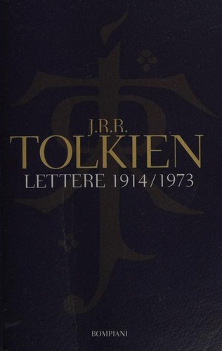 J. R. R. Tolkien, Humphrey Carpenter: Lettere 1914/1973 (Italian language, 2018, Bompiani)