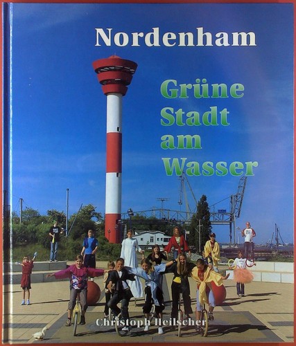 Christoph Heilscher: Nordenham: Grüne Stadt am Wasser (2000, Verlag Wilhelm Böring GmbH & Co KG)