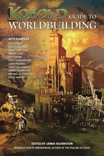 Monte Cook, Michael A. Stackpole, Chris Pramas, Jeff Grubb, Keith Baker, Scott Hungerford, Steven Winter, Jonathan Roberts, David Cook, Janna Silverstein: Kobold Guide to Worldbuilding (Paperback, 2012, Open Design LLC)