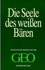 Peter-Matthias Gaede: Die Seele des weißen Bären. Geschichten aus dem Reich der Tiere. Ein Geo- Buch (1998, Hoffmann und Campe)