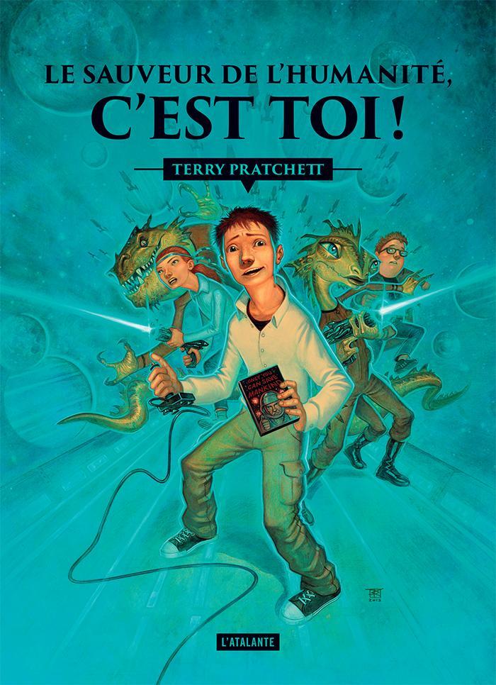 Terry Pratchett: Le Sauveur de l'humanité, c'est toi ! (French language, 2017, L'Atalante)