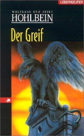 Wolfgang Hohlbein, Heike Hohlbein: Der Greif (Hardcover, German language, Ueberreuter)