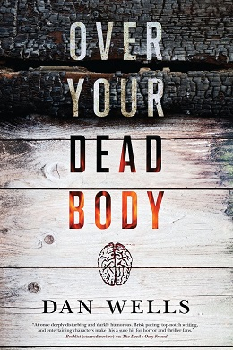 Dan Wells: Over Your Dead Body (Hardcover, 2016, A Tom Doherty Associates Book)