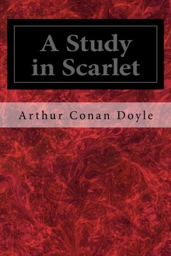 Arthur Conan Doyle: A Study in Scarlet (2014, CreateSpace Independent Publishing Platform)