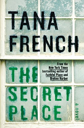 Tana French: The Secret Place (Viking)