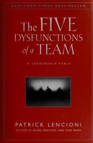 Patrick Lencioni: The five dysfunctions of a team (2002)