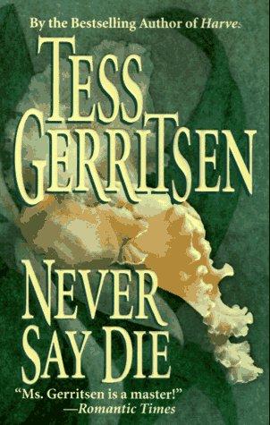 Tess Gerritsen: Never Say Die (Paperback, 1996, Mira)