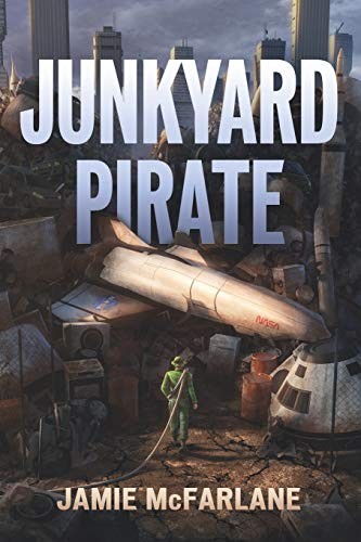Jamie McFarlane: Junkyard Pirate (Paperback, 2019, Independently published)