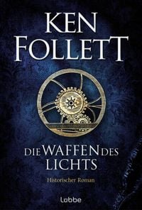 Ken Follett: Die Waffen des Lichts (Hardcover, Deutsch language, Lübbe)