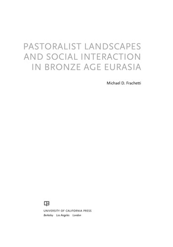 Michael D. Frachetti: Pastoralist landscapes and social interaction in bronze age Eurasia (2008, University of California Press)