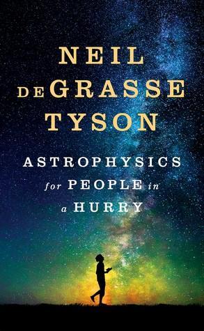 Neil deGrasse Tyson: Astrophysics for People in a Hurry (2017, W.W. Norton & Company)