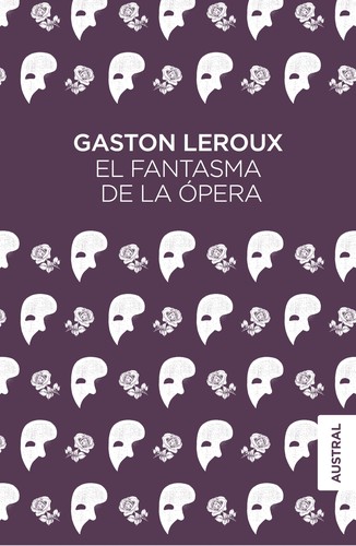 Gaston Leroux, Gaston Leroux: El fantasma de la ópera (Hardcover, Spanish language, 2018, Espasa)