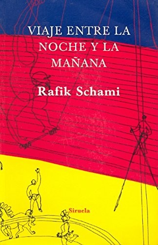 Rafik Schami: Viaje entre la noche y la mañana (Paperback, Spanish language, 1996, Siruela)