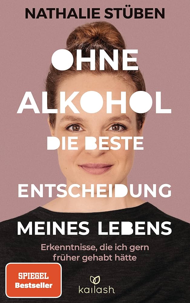 Nathalie Stüben: Ohne Alkohol: die beste Entscheidung meines Lebens (Paperback, Deutsch language, 2021, Kailash)