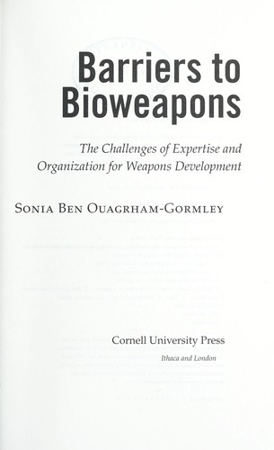 Sonia Ben Ouagrham-Gormley: Barriers to bioweapons (2014, Cornell University Press)