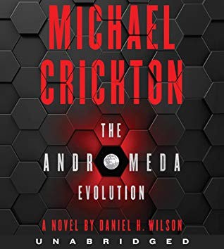 Julia Whelan, Michael Crichton, Daniel H. Wilson, Daniel H. Wilson, Daniel Wilson: Michael Crichton The Andromeda Evolution (AudiobookFormat, 2019, HarperAudio)