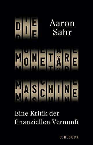 Aaron Sahr: Die monetäre Maschine (EBook, German language, 2022, Verlag C. H. Beck)