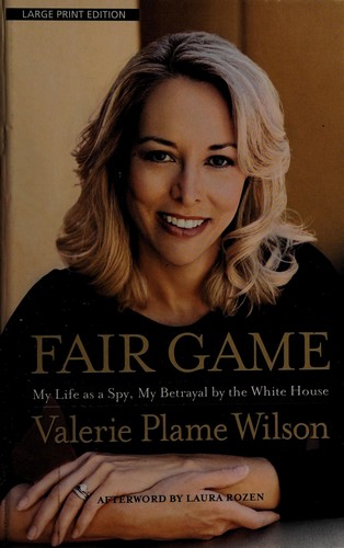 Valerie Plame Wilson: Fair game (2008, Thorndike Press)