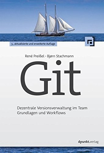 Rene Preißel, Bjørn Stachmann: Git: Dezentrale Versionsverwaltung im Team - Grundlagen und Workflows (Paperback, German language, 2015, dpunkt.verlag GmbH)