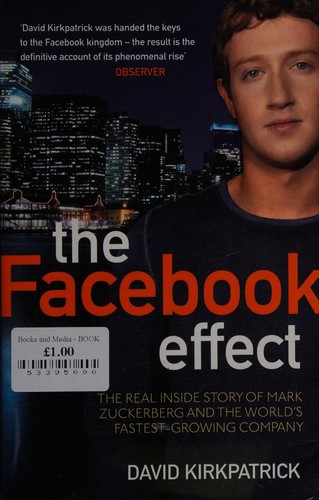 David Kirkpatrick: The Facebook effect (2010, Simon & Schuster)