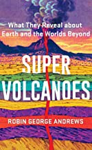 Robin George Andrews: Super Volcanoes (2021, Norton & Company Limited, W. W.)