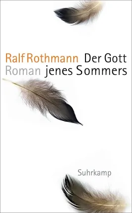 Ralf Rothmann: Der Gott jenes Sommers (German language, 2018, Suhrkamp)