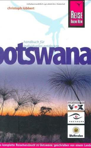 Christoph Lübbert: Botswana: das komplette Reisehandbuch zu Botswana, geschrieben von einem Landeskenner mit jahrelanger Afrika-Erfahrung (2008, Reise-Know-How-Verl. Rump)