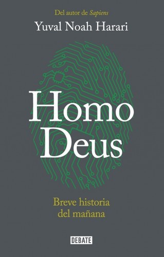 Yuval Noah Harari: Homo Deus (Paperback, Spanish language, 2017, Penguin Random House Grupo Editorial (Debate))