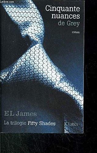 E. L. James: Cinquante nuances de Grey (French language, 2013, Éd. France loisirs)