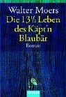 Walter Moers: Die 13 1/2 Leben Des Kapt'N Blaubar (Paperback, German language, 2003, Goldmann Wilhelm Verlag Gmbh)
