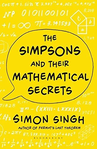 Simon Singh: The Simpsons and Their Mathematical Secrets (Hardcover, 2013, Bloomsbury Publishing PLC)