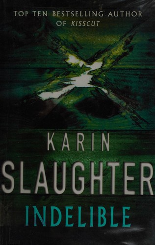 Karin Slaughter: Indelible (2004, Century)