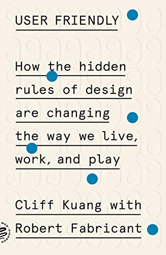 Cliff Kuang, Robert Fabricant: User Friendly (Paperback, Picador)