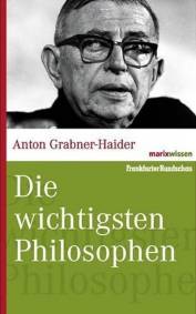 Anton Grabner-Haider: Die wichtigsten Philosophen (Hardcover, German language, 2016, Marixverlag)