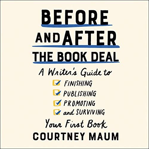 Courtney Maum: Before and After the Book Deal (AudiobookFormat, 2020, HighBridge Audio)