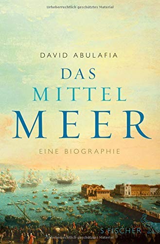 David Abulafia: Das Mittelmeer (Hardcover, 2013, FISCHER, S.)