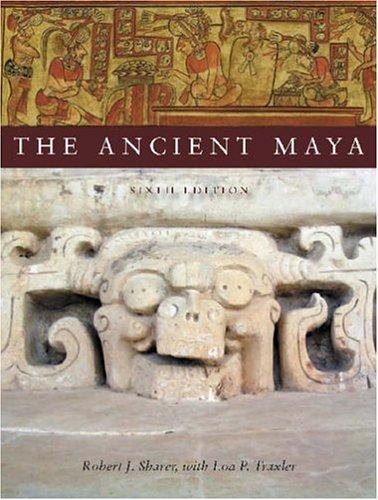 Robert Sharer, Loa Traxler: The Ancient Maya, 6th Edition (Hardcover, 2005, Stanford University Press)