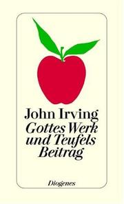 John Irving, John Irving: Gottes Werk und Teufels Beitrag. (Hardcover, 2002, Diogenes)