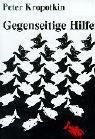 Peter Kropotkin: Gegenseitige Hilfe in der Tier- und Menschenwelt. (Paperback, German language, 1999, Trotzdem Verlag)