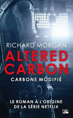 Richard Morgan: Carbone modifié (French language, 2020, Bragelonne)