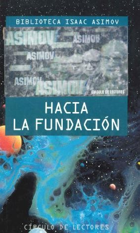 Isaac Asimov: Hacia la fundación (1994, Círculo de Lectores)