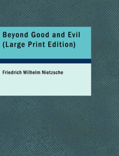 Friedrich Nietzsche: Beyond Good and Evil (Large Print Edition) (Paperback, 2007, BiblioBazaar)