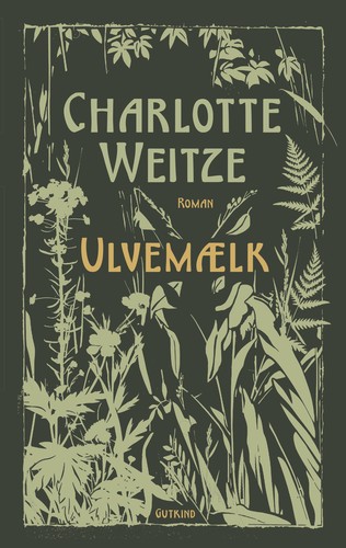 Charlotte Weitze: Ulvemælk (Danish language, 2025, Gutkind)