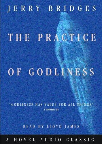 Jerry Bridges: The Practice of Godliness (AudiobookFormat, 2005, Hovel Audio)